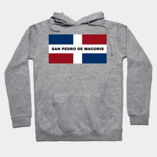 San Pedro de Macoris City in Dominican Republic Flag Hoodie